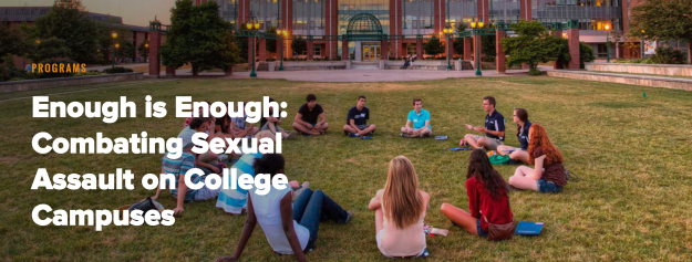 Enough is Enough Enough is Enough: Combating Sexual Assault on College Campuses